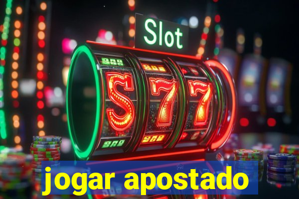 jogar apostado