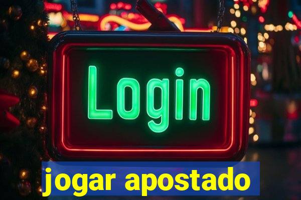 jogar apostado