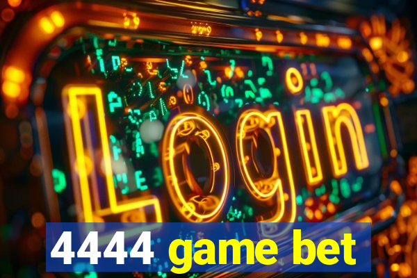 4444 game bet