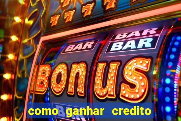 como ganhar credito de aposta na bet 365