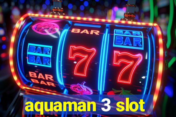 aquaman 3 slot