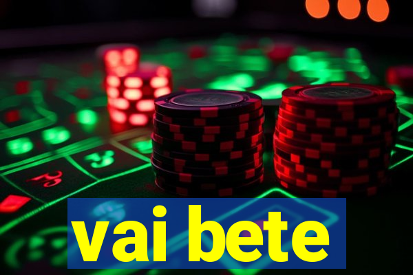 vai bete