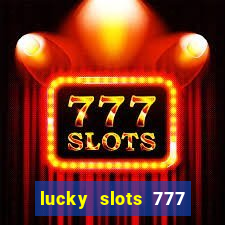 lucky slots 777 cassino online