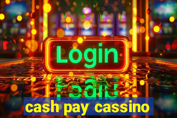 cash pay cassino