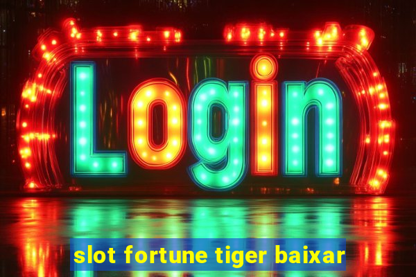 slot fortune tiger baixar