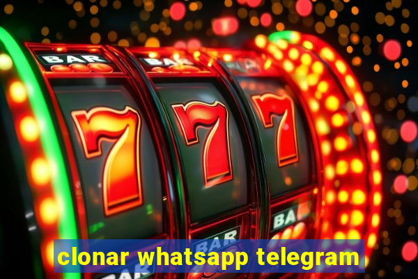 clonar whatsapp telegram