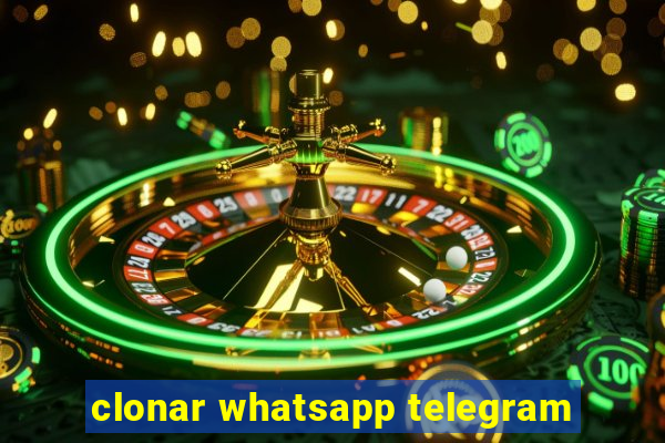 clonar whatsapp telegram