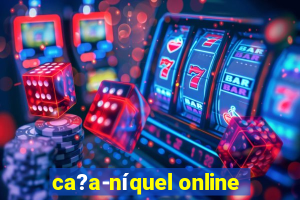 ca?a-níquel online