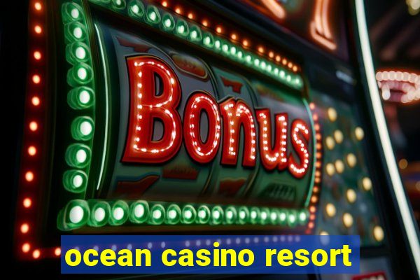 ocean casino resort