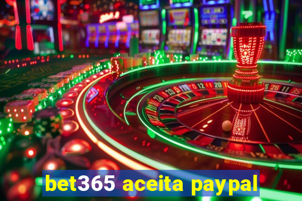 bet365 aceita paypal