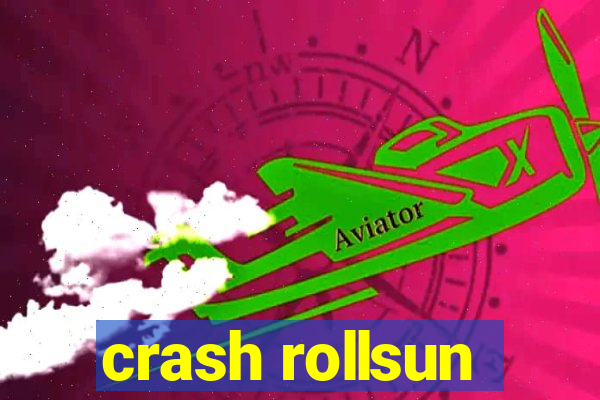 crash rollsun