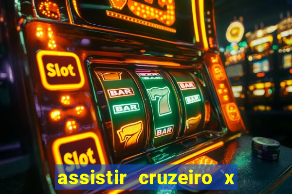 assistir cruzeiro x gremio ao vivo