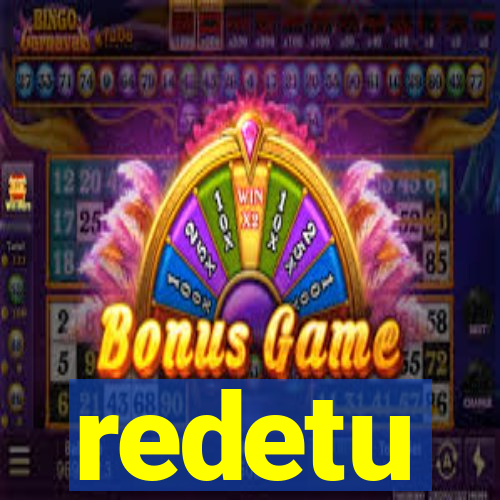 redetu