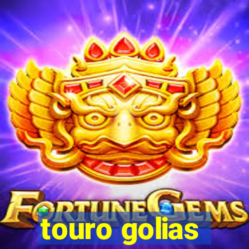 touro golias