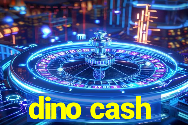 dino cash