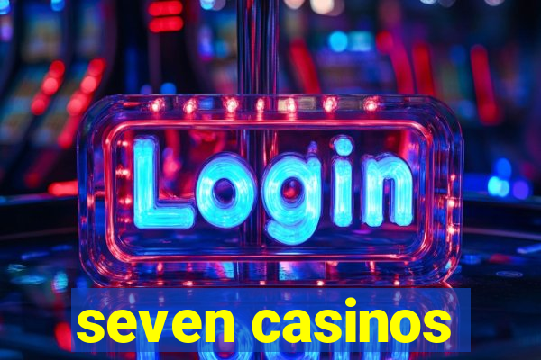 seven casinos