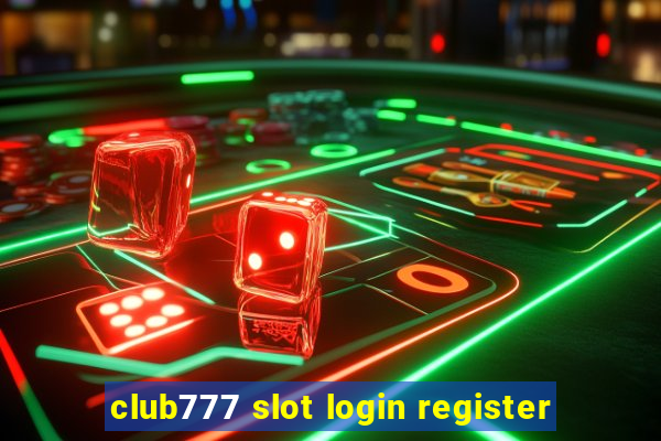 club777 slot login register