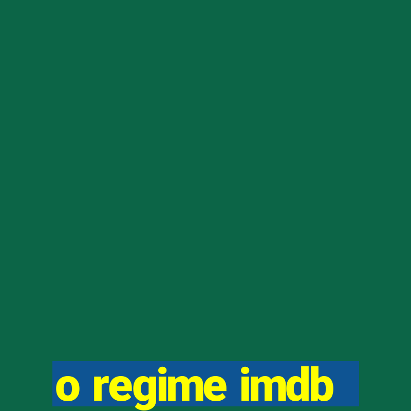 o regime imdb