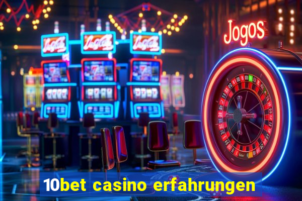 10bet casino erfahrungen