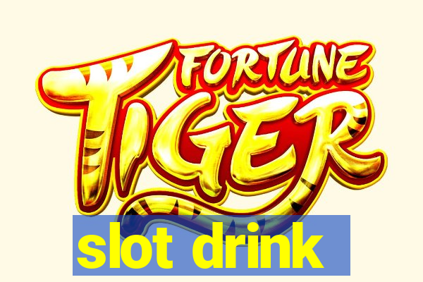 slot drink