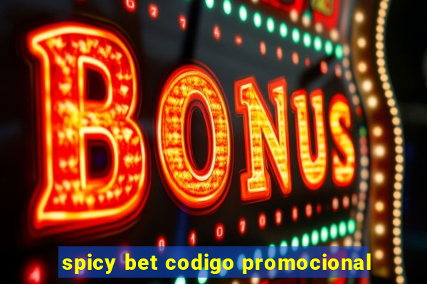 spicy bet codigo promocional