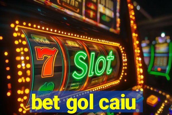 bet gol caiu