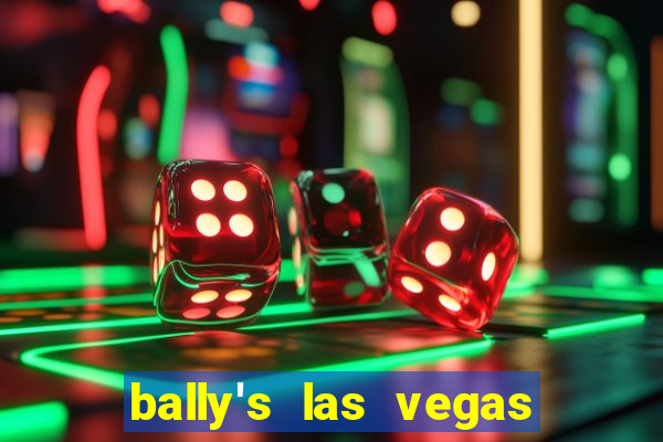 bally's las vegas hotel & casino