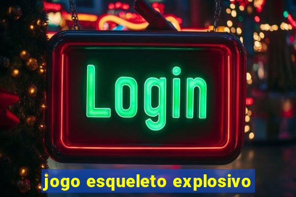 jogo esqueleto explosivo