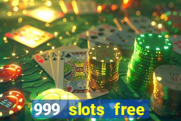 999 slots free online game