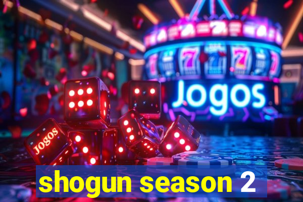 shogun season 2