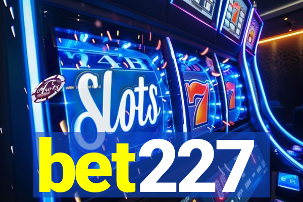 bet227