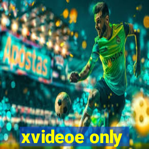 xvideoe only