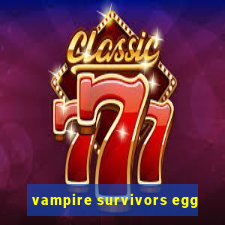 vampire survivors egg