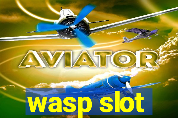 wasp slot