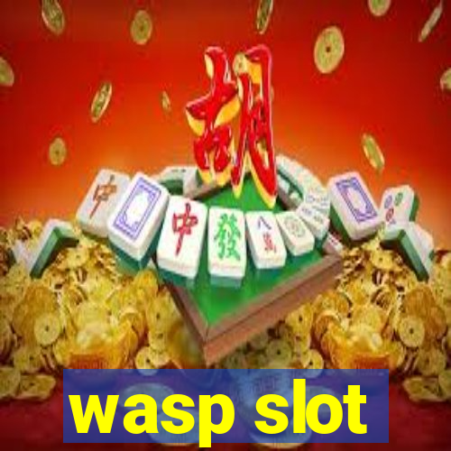 wasp slot