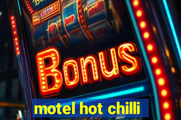 motel hot chilli