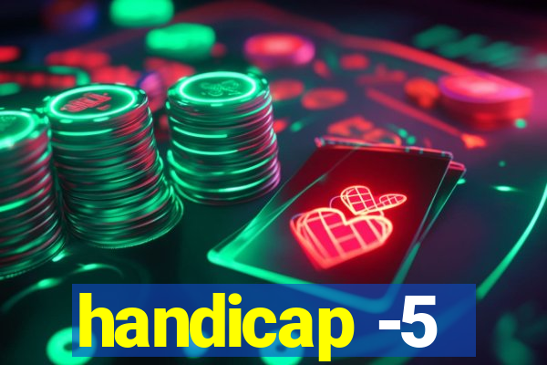 handicap -5