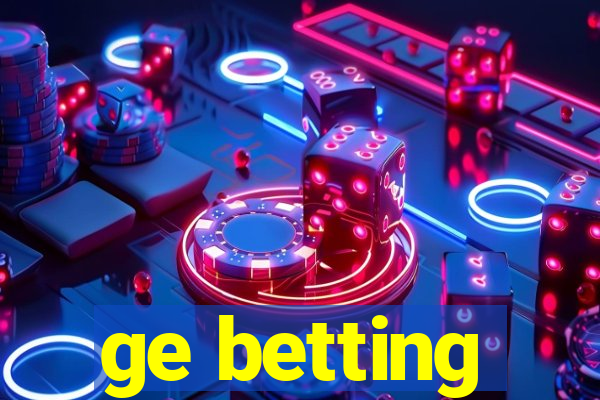 ge betting