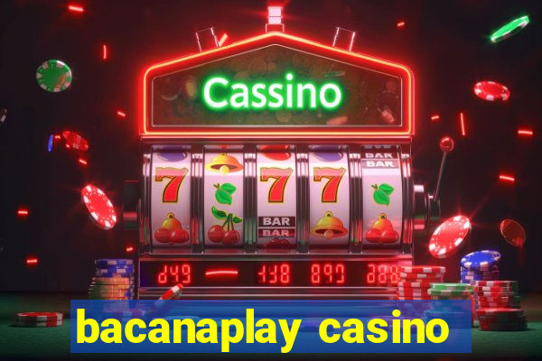 bacanaplay casino