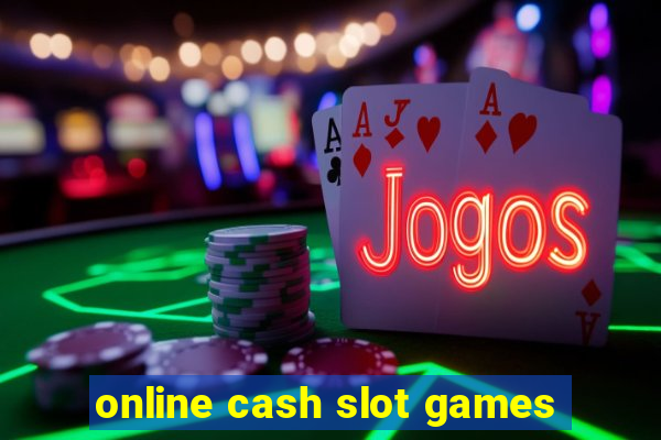 online cash slot games