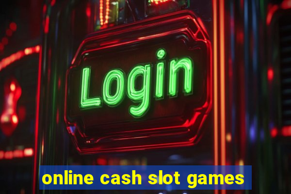 online cash slot games