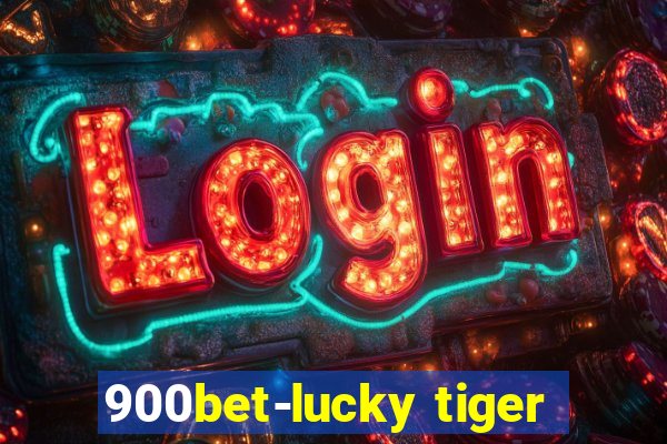 900bet-lucky tiger