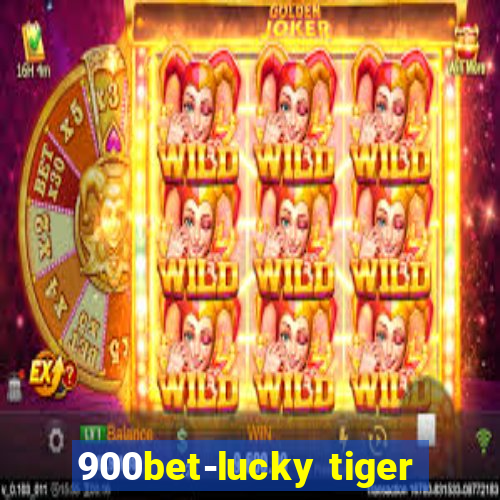 900bet-lucky tiger