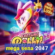 mega sena 2047