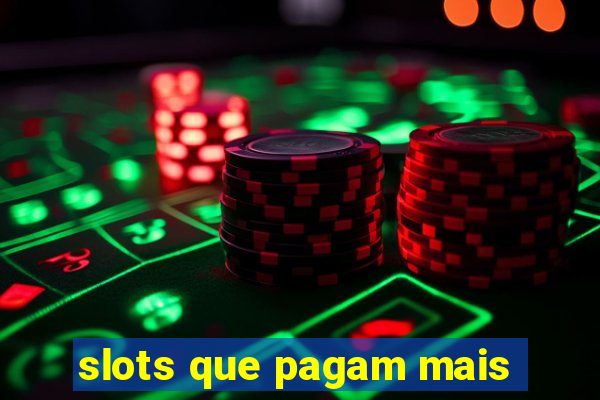 slots que pagam mais