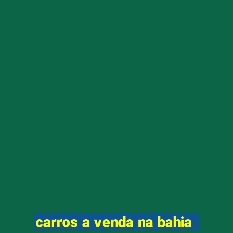 carros a venda na bahia