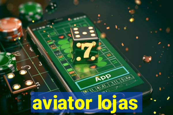 aviator lojas