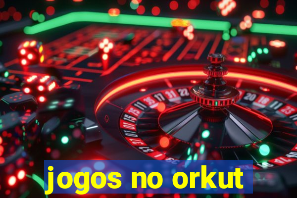 jogos no orkut