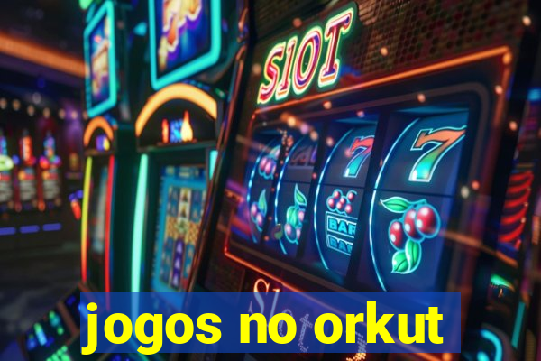 jogos no orkut