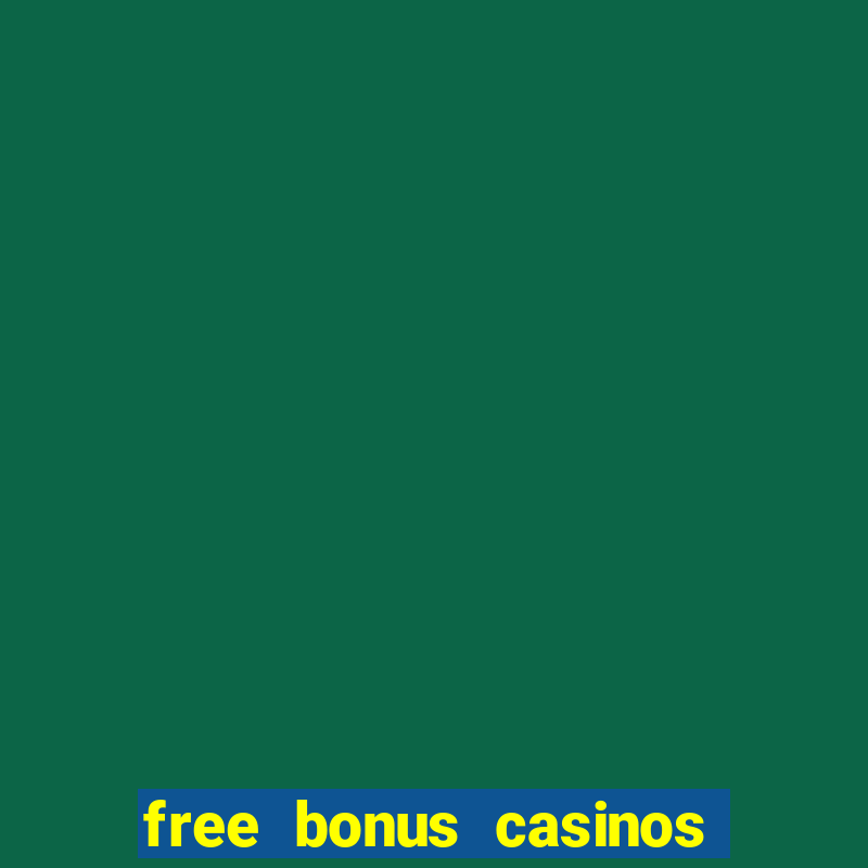 free bonus casinos no deposit